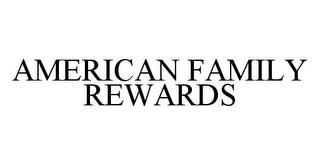 AMERICAN FAMILY REWARDS