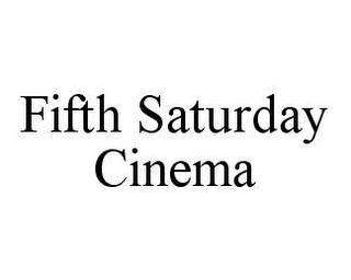 FIFTH SATURDAY CINEMA