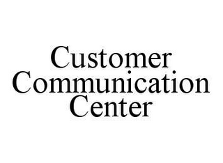 CUSTOMER COMMUNICATION CENTER