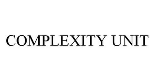 COMPLEXITY UNIT