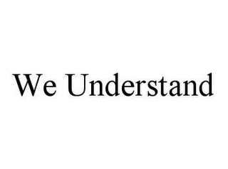 WE UNDERSTAND