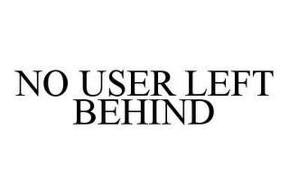 NO USER LEFT BEHIND