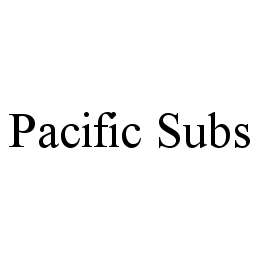 PACIFIC SUBS