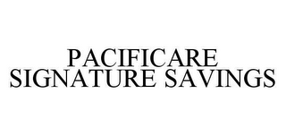 PACIFICARE SIGNATURE SAVINGS