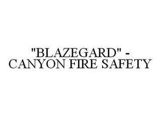 "BLAZEGARD" - CANYON FIRE SAFETY