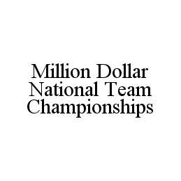 MILLION DOLLAR NATIONAL TEAM CHAMPIONSHIPS