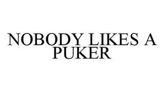 NOBODY LIKES A PUKER