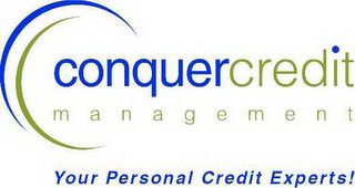 CONQUER CREDIT MANAGEMENT, YOUR PERSONAL CREDIT EXPERTS