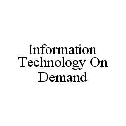 INFORMATION TECHNOLOGY ON DEMAND