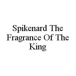 SPIKENARD THE FRAGRANCE OF THE KING