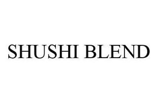 SHUSHI BLEND