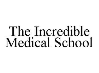 THE INCREDIBLE MEDICAL SCHOOL