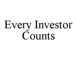 EVERY INVESTOR COUNTS