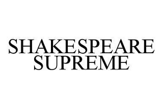 SHAKESPEARE SUPREME