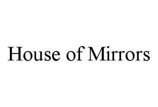 HOUSE OF MIRRORS