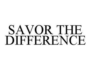 SAVOR THE DIFFERENCE