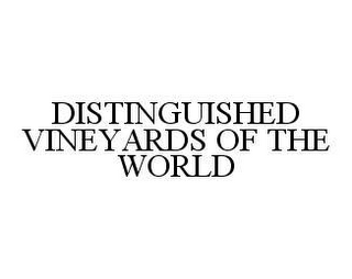 DISTINGUISHED VINEYARDS OF THE WORLD