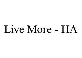 LIVE MORE - HA