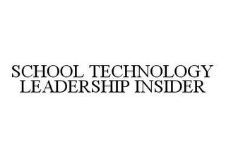 SCHOOL TECHNOLOGY LEADERSHIP INSIDER