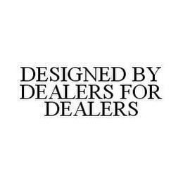 DESIGNED BY DEALERS FOR DEALERS