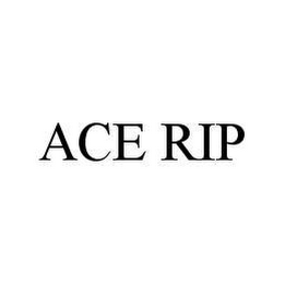 ACE RIP