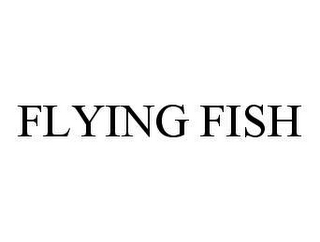 FLYING FISH