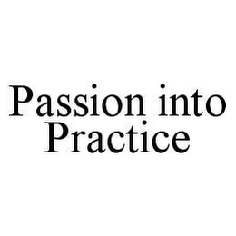 PASSION INTO PRACTICE