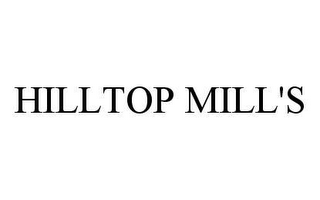 HILLTOP MILL'S