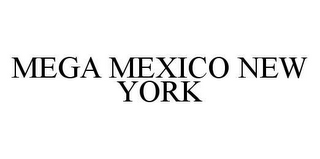 MEGA MEXICO NEW YORK