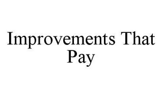 IMPROVEMENTS THAT PAY