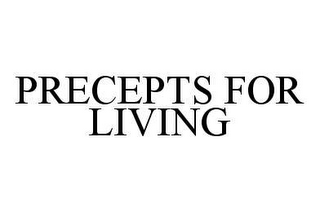 PRECEPTS FOR LIVING