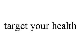 TARGET YOUR HEALTH