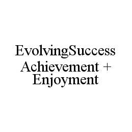 EVOLVINGSUCCESS ACHIEVEMENT + ENJOYMENT