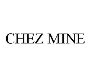 CHEZ MINE