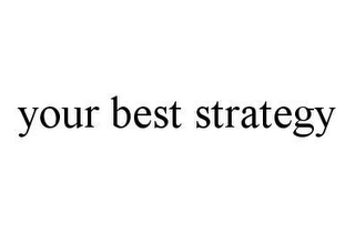 YOUR BEST STRATEGY