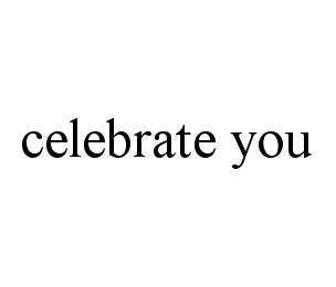 CELEBRATE YOU