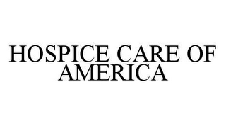 HOSPICE CARE OF AMERICA