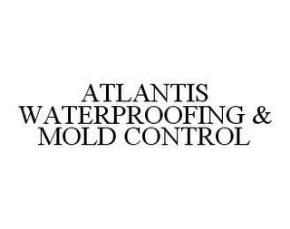 ATLANTIS WATERPROOFING & MOLD CONTROL
