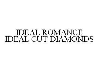 IDEAL ROMANCE IDEAL CUT DIAMONDS