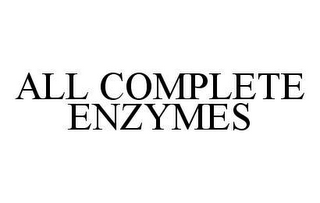 ALL COMPLETE ENZYMES