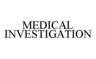 MEDICAL INVESTIGATION