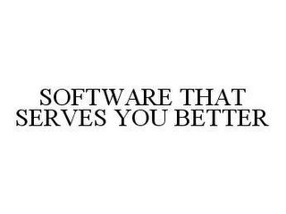 SOFTWARE THAT SERVES YOU BETTER