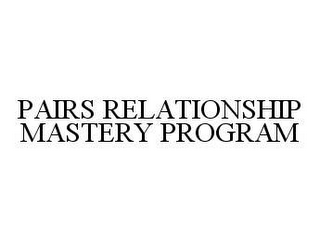 PAIRS RELATIONSHIP MASTERY PROGRAM