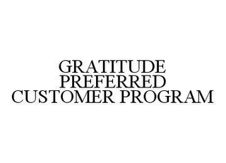 GRATITUDE PREFERRED CUSTOMER PROGRAM