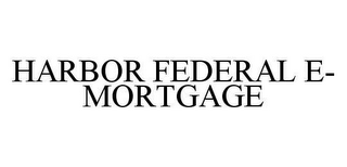 HARBOR FEDERAL E-MORTGAGE