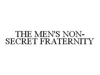 THE MEN'S NON-SECRET FRATERNITY