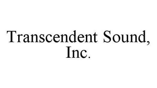 TRANSCENDENT SOUND, INC.