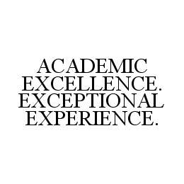 ACADEMIC EXCELLENCE. EXCEPTIONAL EXPERIENCE.