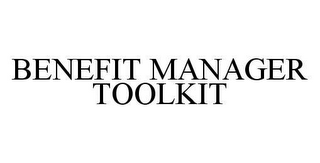 BENEFIT MANAGER TOOLKIT