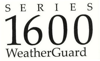 SERIES 1600 WEATHERGUARD